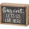 "Our Cat Lets Us Live Here" Box Sign