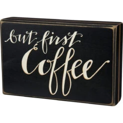 "But First Coffee" Box Sign