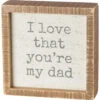 "I Love That You're My Dad" Box Sign
