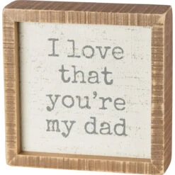 "I Love That You're My Dad" Box Sign