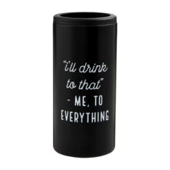 "I'll Drink To That - Me To Everything" Seltzer Can Cooler, Black By Mud Pie