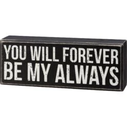 “You Will Forever Be My Always” Box Sign